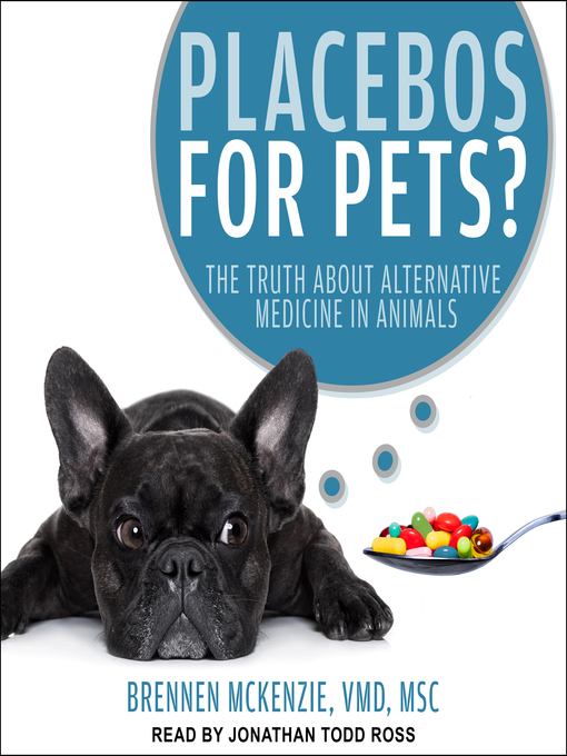 Title details for Placebos for Pets? by Brennen Mckenzie, VMD, MSc - Available